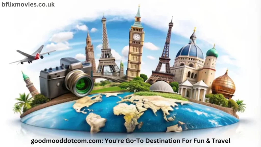 goodmooddotcom.com: You’re Go-To Destination For Fun & Travel goodmooddotcom.com: You’re Go-To Destination For Fun & Travel